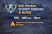 fix fivem esx, qbcore and qbox script errors and bugs