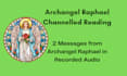 give you 2 messages from archangel raphael reading