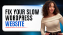 fix your slow wordpress website and improve speed and core web vitals