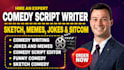 write and edit stand up comedy, sitcom, sketch comedy, funny script and jokes