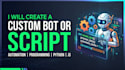 create a custom bot or script