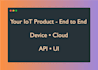 build your complete iot product, firmware, cloud, and app