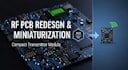 redesign and miniaturize rf transmitter board into a compact single component
