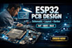 design professional esp32 pcb schematic manufacturing ready layout