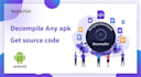 decompile android apk and give you source code