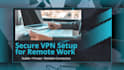 set up a secure VPN router for stable remote work connectivity