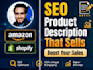 write SEO product descriptions for amazon and shopify