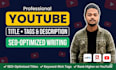 write SEO optimized youtube titles, tags and descriptions