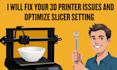 diagnose and fix your 3d printer issues, optimize slicer settings consultation