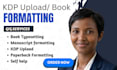 paperback formatting,manuscript format,book typesetting,  kdp upload, self help