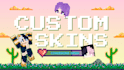 create beautiful and creative skins totally customized