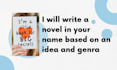 write a novel in your name based on an idea and genra