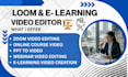 create,edit, loom, zoom, webinar editing, elearning course video, training video
