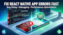 fix your react native and expo bugs crashes and errors fast