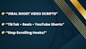write viral short video scripts for tiktok, reels and youtube shorts