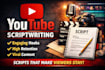 write engaging and high retention youtube scripts