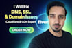fix dns, cloudflare, SSL, CDN and domain issues for your website