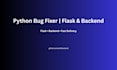 fix bugs in your python or flask backend code