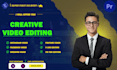 provide creative video editing that delivers high quality
