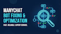 audit and fix your manychat chatbot flow and automation errors