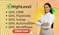 setup ghl crm, pipelines, automations, workflows, account setup