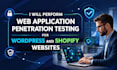 perform web application penetration testing for wordpress and shopify websites