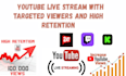 increase youtube live stream with targeted views and high retention
