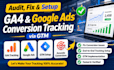 audit, fix conversion issues, and set up ga4 and google ads conversion tracking