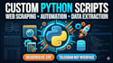 write custom python scripts, automation, and web scraping