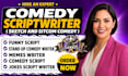 write a comedy script, sitcom, sketch comedy, short comedy or a funny script