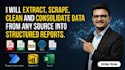 extract, scrape, clean and consolidate data from any source into structured data
