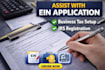 assist with ein application, business tax setup, irs registration