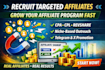 recruit targeted affiliates to grow your affiliate program fast