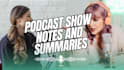 do podcast writing, write podcast show notes, episode summaries in 24 hours