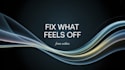 fix what feels off