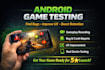 test your android game app and give detailed feedback