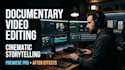 do cinematic long video editing for youtube, documentary in premiere pro
