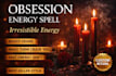cast an extremely powerful obsession love spell