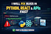 fix bugs in your python, react or API code fast