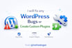 fix any wordpress bugs, errors, or create custom plugin fast
