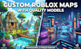 build professional 3d custom roblox maps with quality models