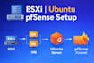 setup vmware esxi, ubuntu server and pfsense firewall