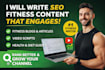 write SEO fitness blogs and youtube scripts