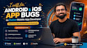 fix android and ios app bugs as a mobile app developer