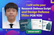 write your research defense script and design defense slides