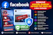remove facebook harassing,defamatory,copyright post videos ads and dmca takedown