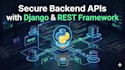 build secure rest apis using python and django