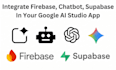do firebase, supabase, chatbot, backend integration with google ai studio apps