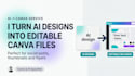 redesign your ai generated design into an editable canva file