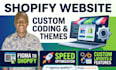 be your agency for shopify custom coding and theme development